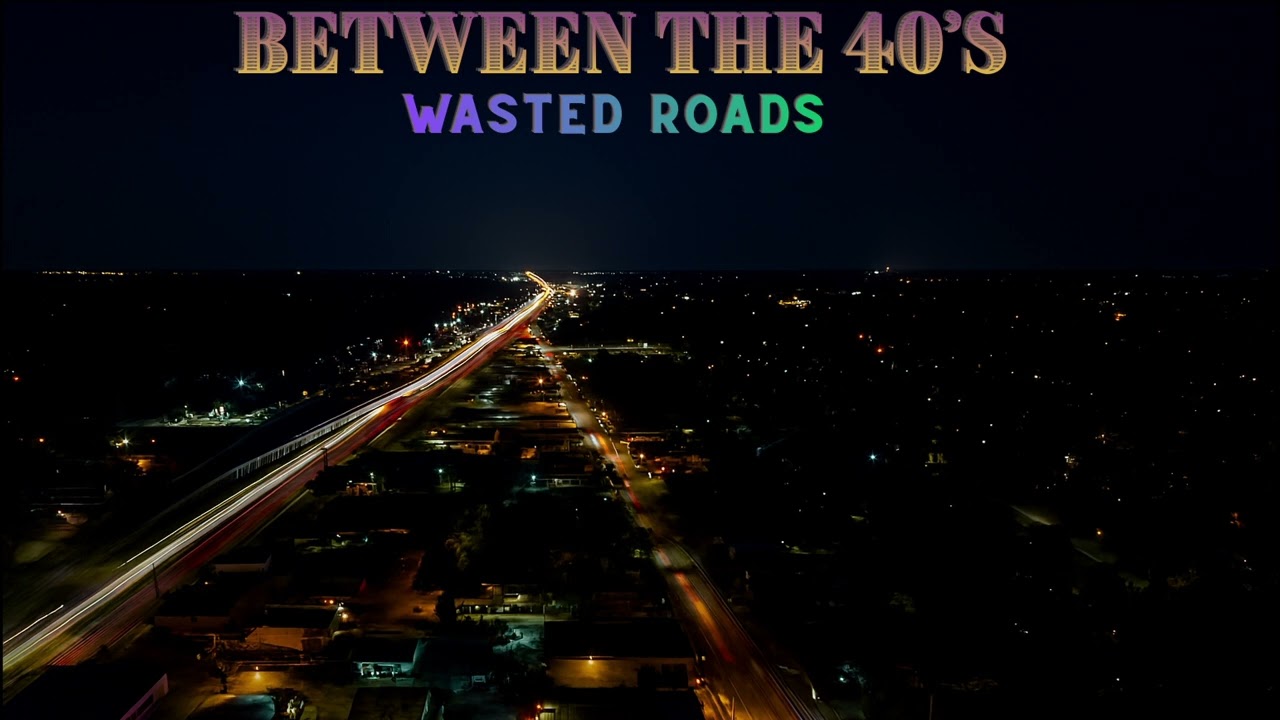 Wasted Roads - Sam Rains - Between the 40's