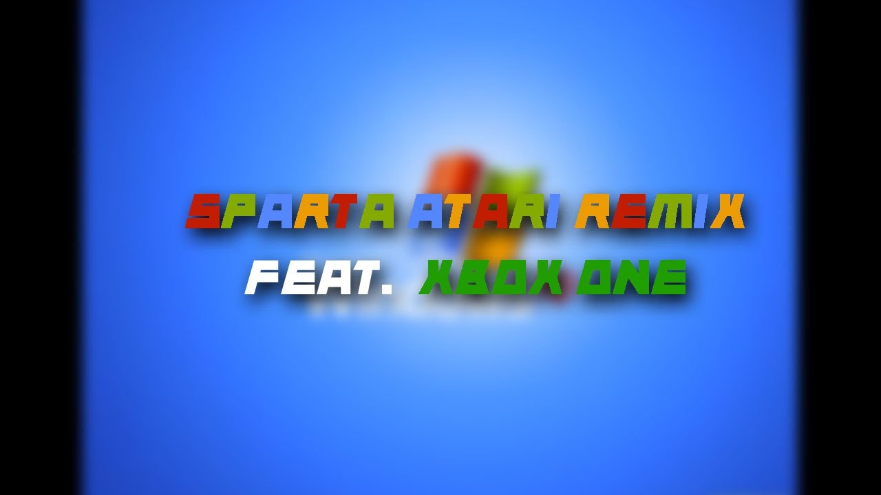 (Request) Windows XP Has A Sparta Atari Remix ft. Xbox One