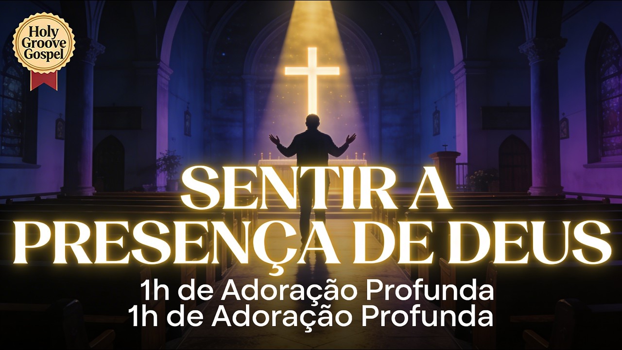 Música Cristã para Sentir a Presença de Deus ✨ 1h de Adoração Profunda Louvores