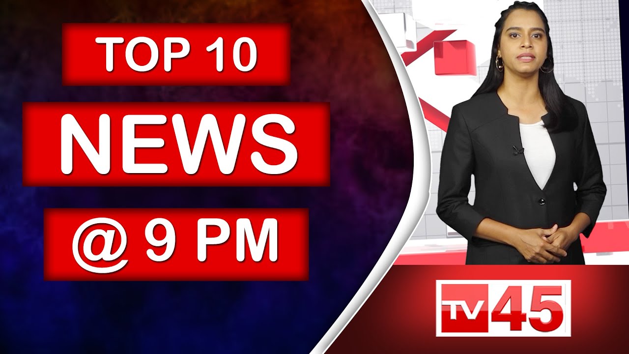 TOP TEN NEWS 9 PM || Telanaga Assembly || YS Jagan || Vikarabad Dist || Telangana || TV45