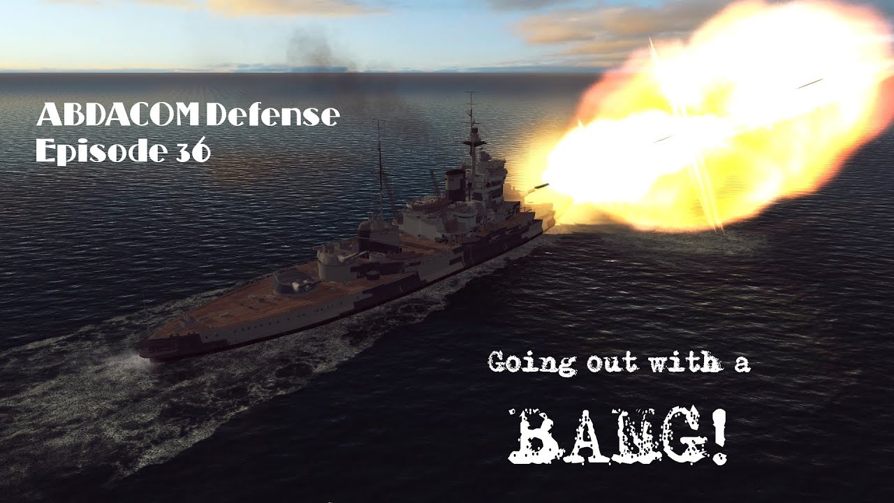 Going out with a BANG! - ABDACOM Defense E36 - War on the Sea