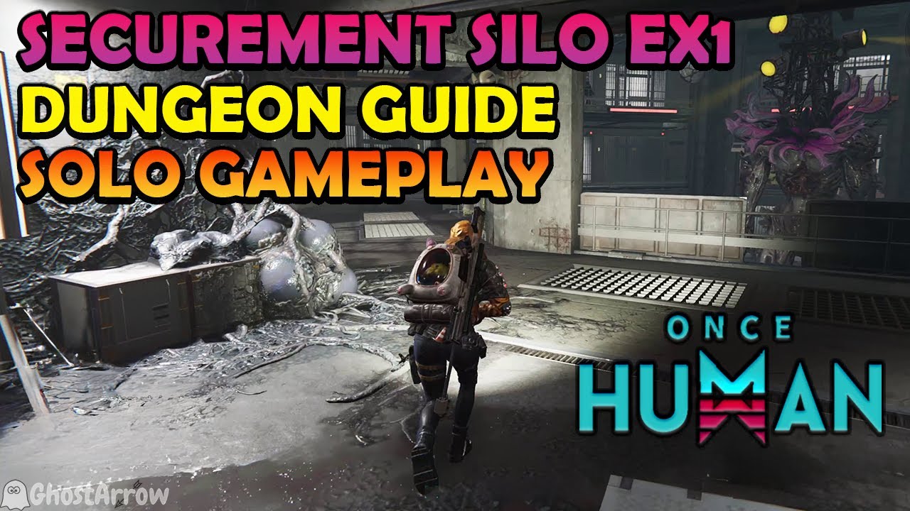 Once Human - Securement Silo EX1 Guide - Lv 35 Normal Dungeon SOLO Gameplay