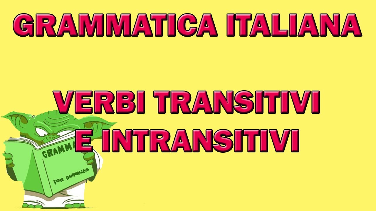 Verbi transitivi e intransitivi