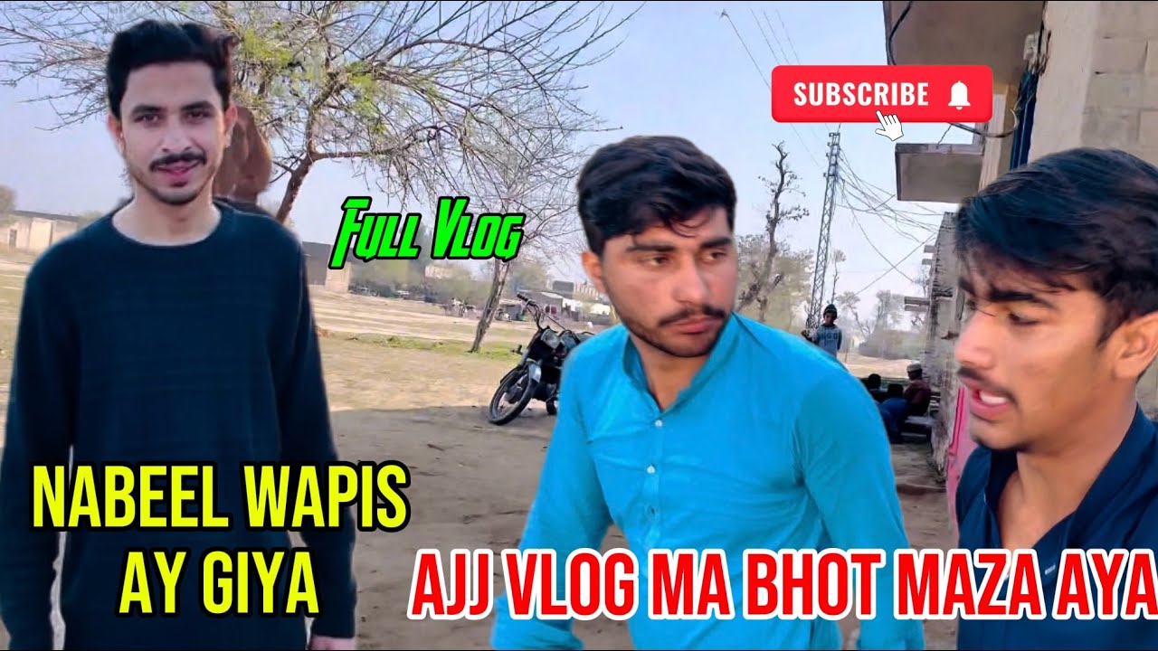Nabeel Wapis ay giya 🫶 Ajj vlog ma Bhot Maza aya 🫶