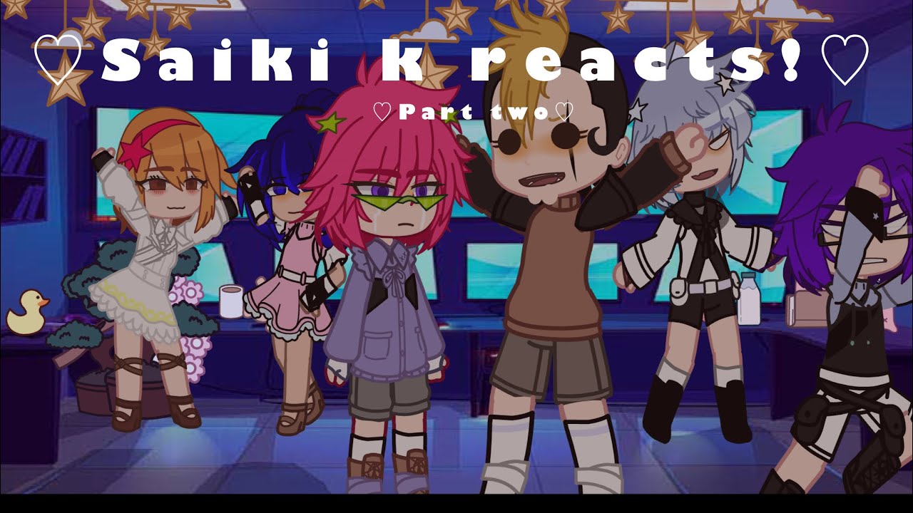 ꧁♡︎Saiki K reacts! | Part 2/2 | sery it took so long! ♡︎꧂