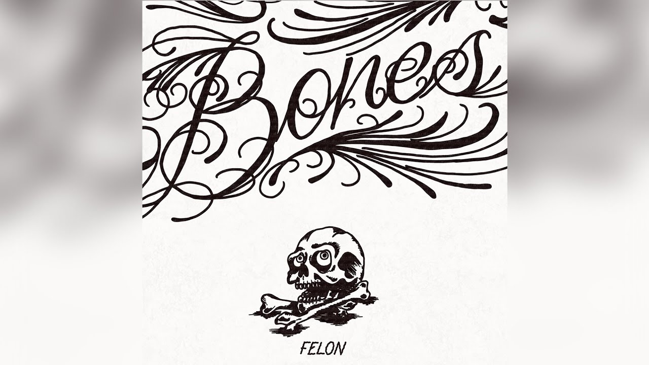 Felon - Bones feat. Andre Espeut