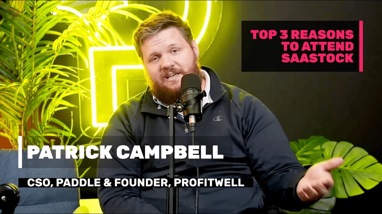 Patrick Campbell's Top 3 Reasons to attend SaaStock 2022