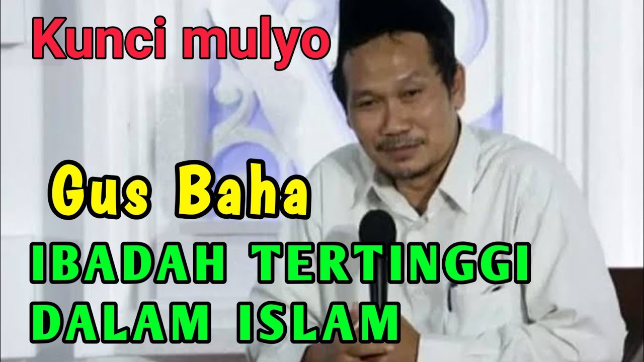 GUS BAHA || ibadah Tertinggi Dalam Islam