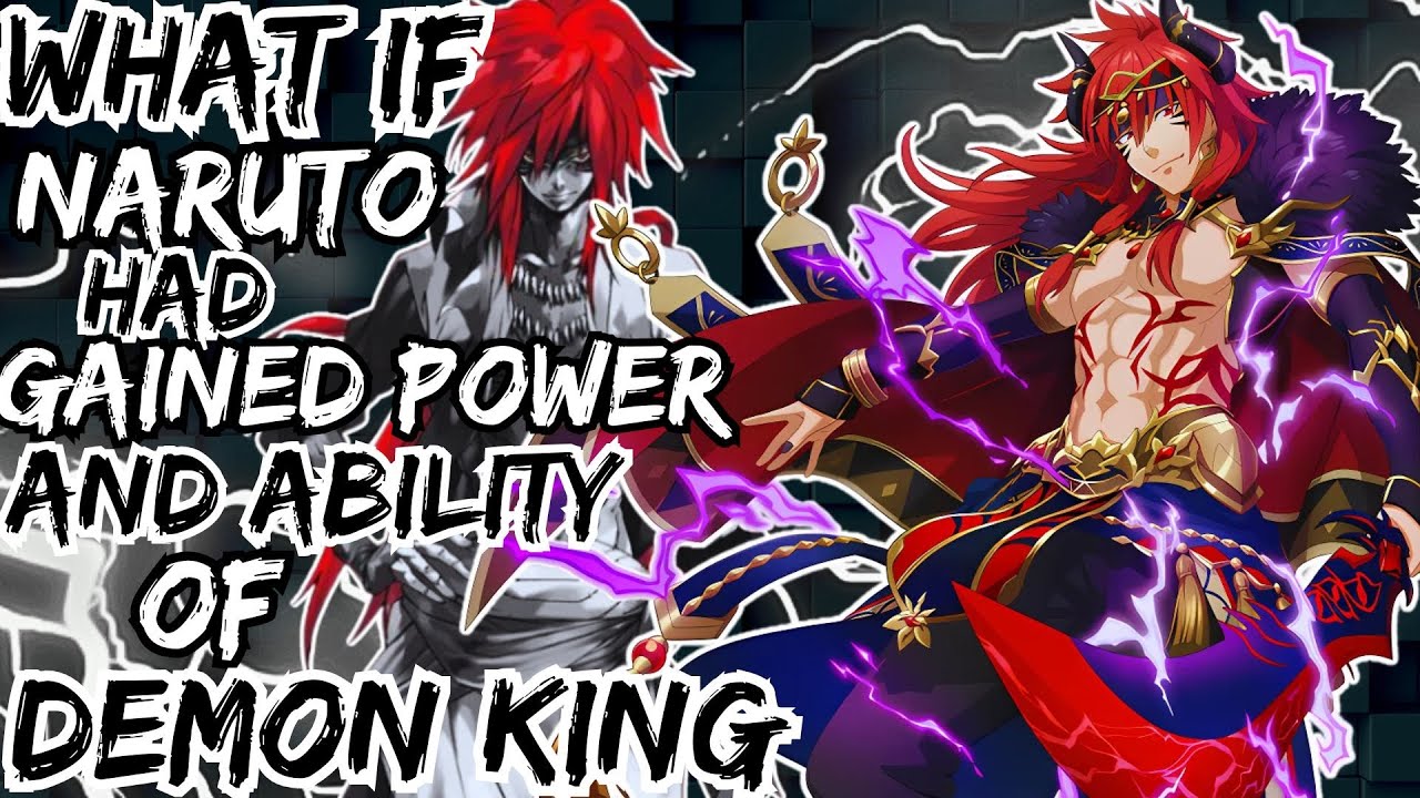 WHAT IF NARUTO HAD GAINED POWER AND ABILITY OF DEMON KING