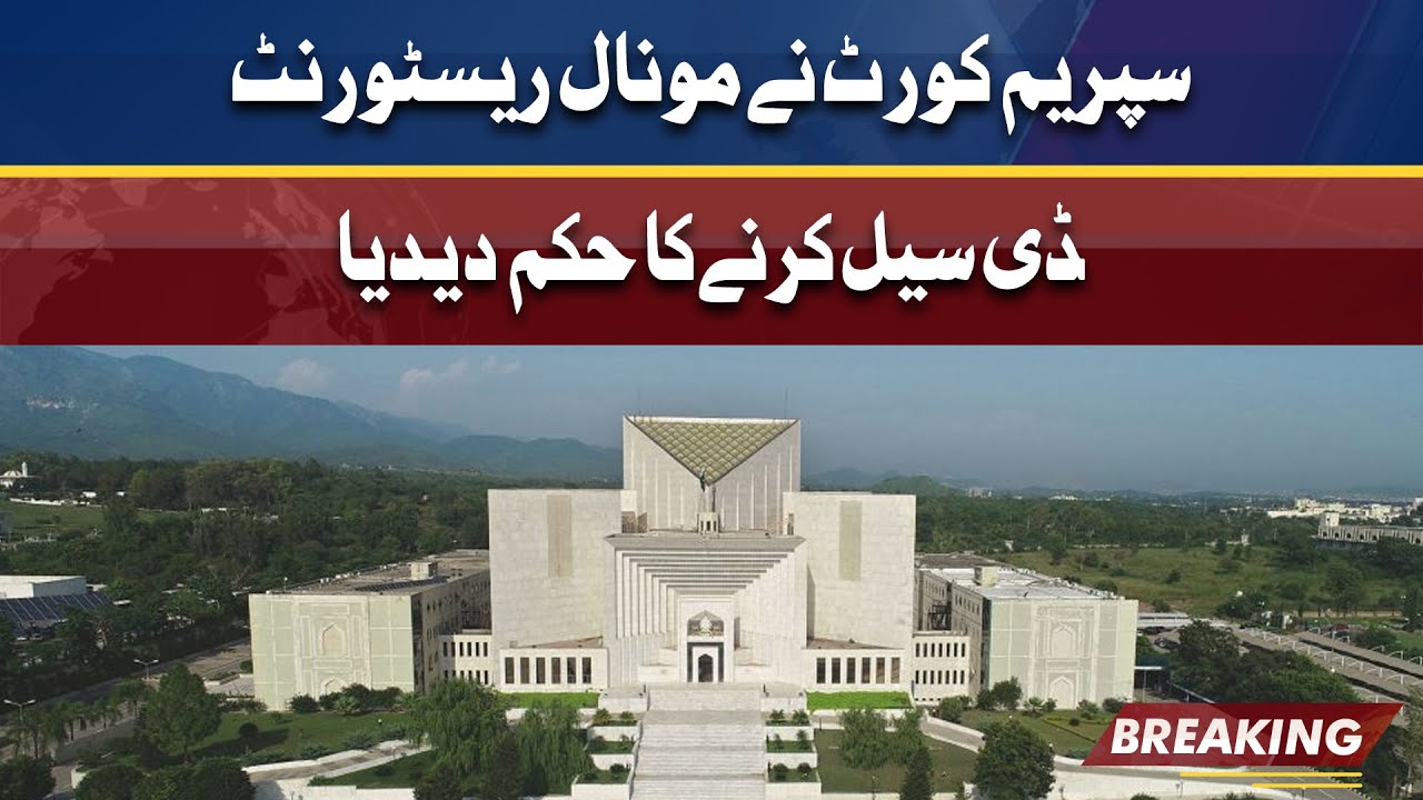 Supreme Court orders to de-seal Monal restaurant Islamabad