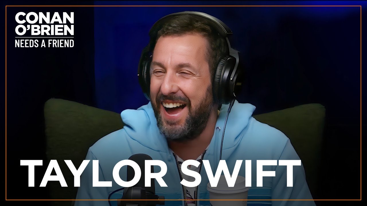 Adam Sandler Got Nervous Around Taylor Swift | Conan O'Brien Needs A Friend