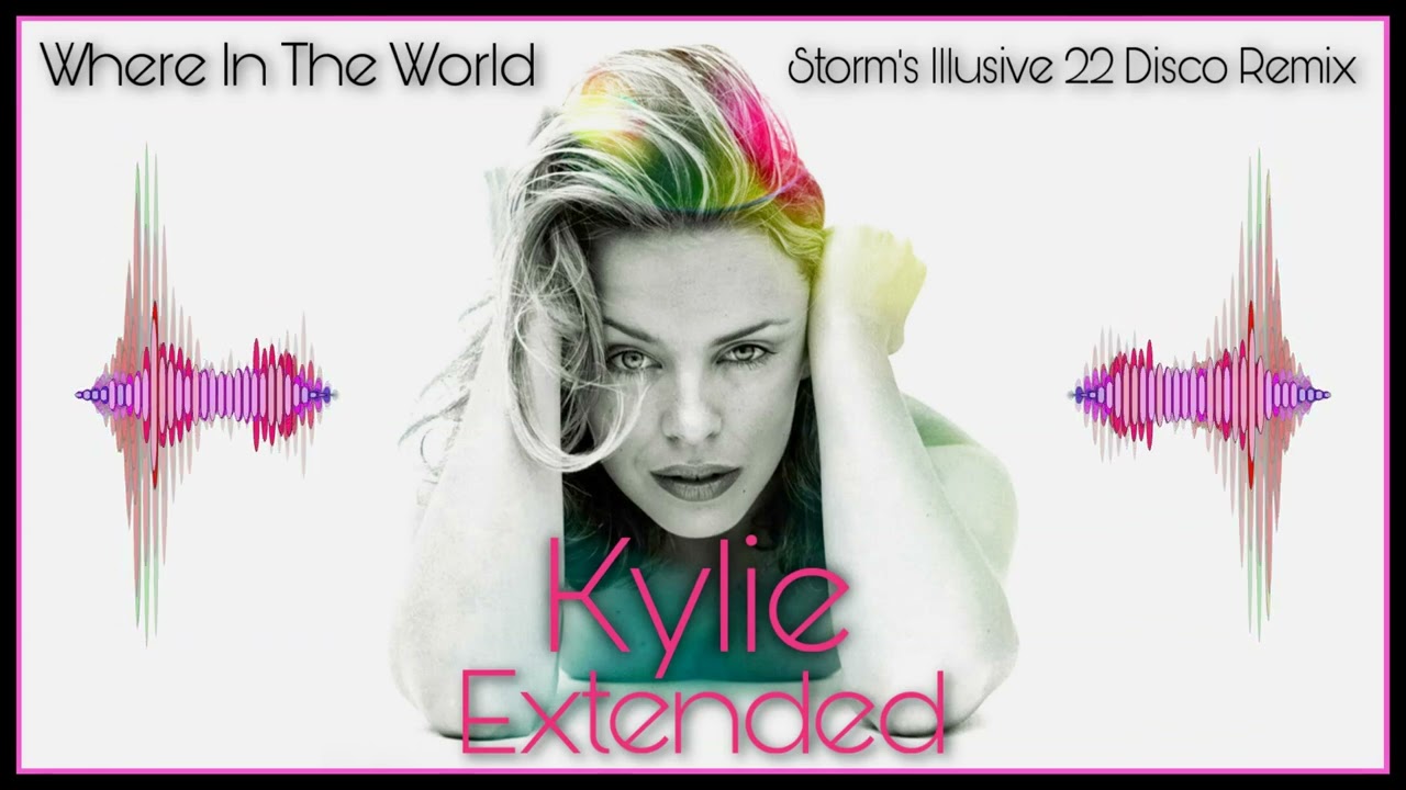 Kylie - Where In The World ( Storm's Illusive 22 Disco Extended Remix )