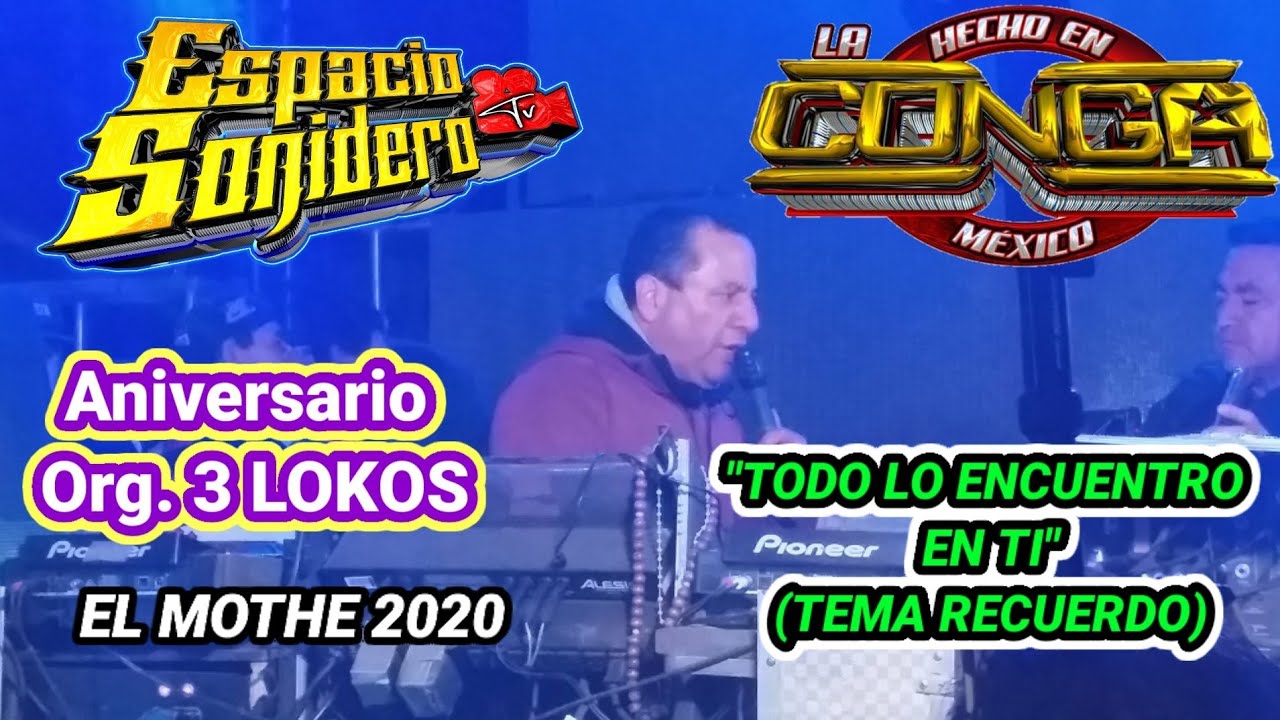 ((TODO LO ENCUENTRO EN TI)) ((SONIDO LA CONGA)) UN DISCO RECUERDO EN EL MOTHE ANIV. 3 LOKOS 2020