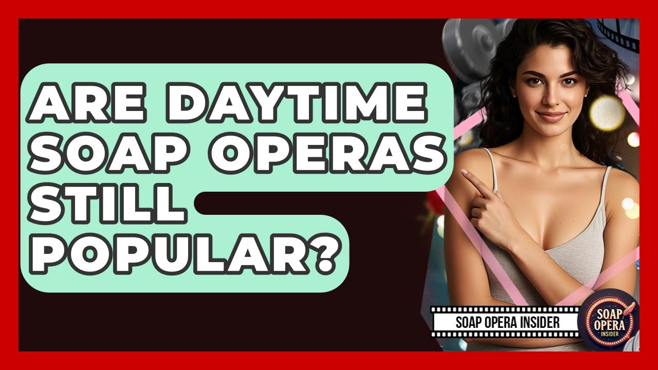 Are Daytime Soap Operas Still Popular? - Soap Opera Insider