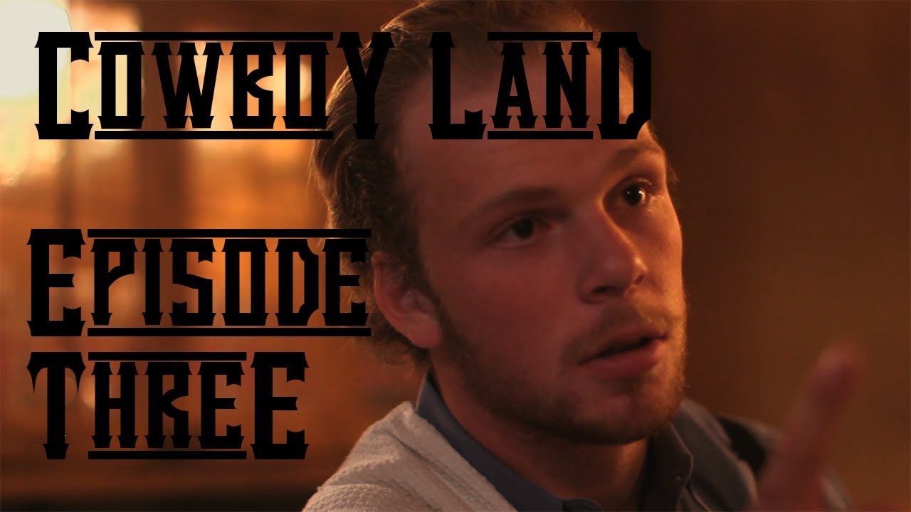 Cowboy Land: Episode Three