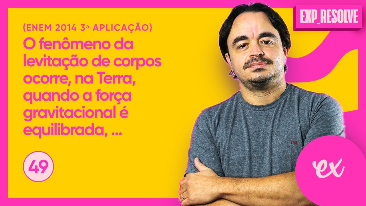 O FENÔMENO DA LEVITAÇÃO DE CORPOS OCORRE, NA TERRA, QUANDO A FORÇA (...) | LEIS DE NEWTON
