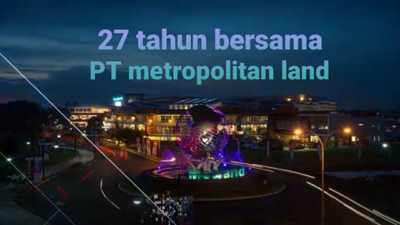 27 tahun bersama PT metropolitan land - METLAND