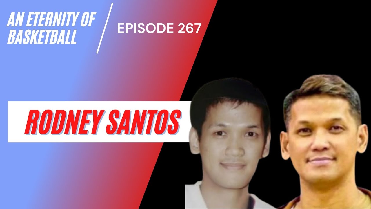 An Eternity of Basketball Episode 267: Rodney Santos