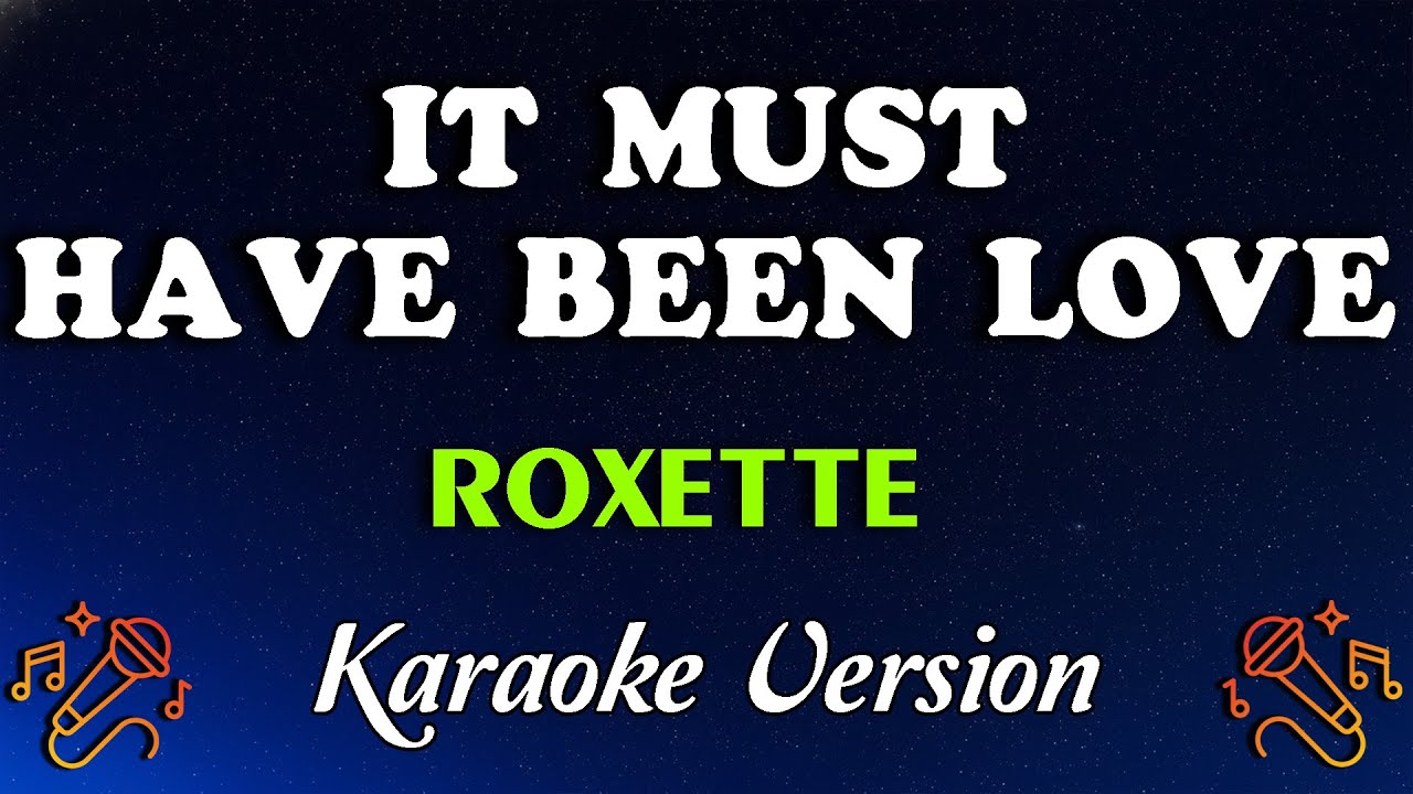 It Must Have Been Love – Roxette (Karaoke Version) | Iconic Power Ballad Karaoke 🎤💔