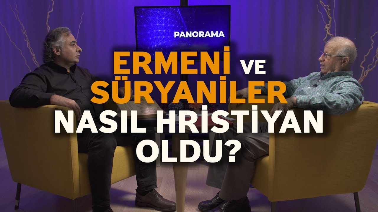 Panorama - Ermeni ve Süryaniler Nasıl Hristiyan Oldu?