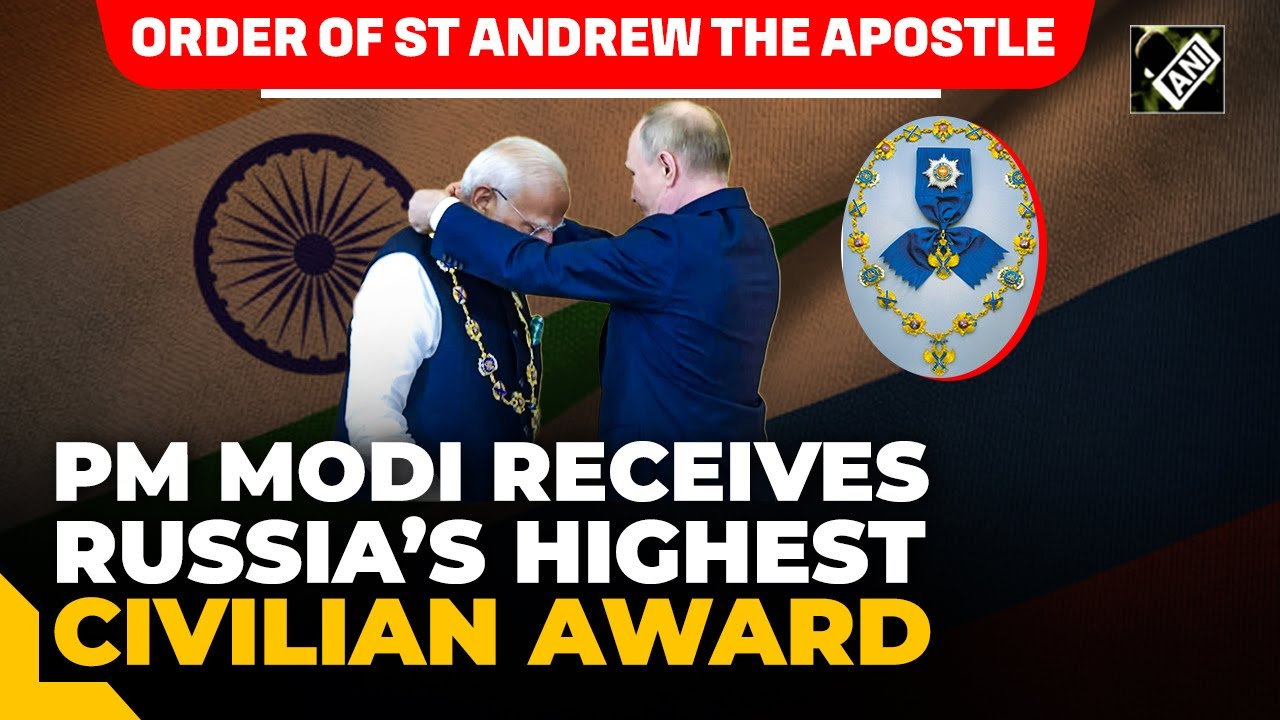 PM Modi receives Russia&rsquo;s highest civilian award, Order of St Andrew The Apostle