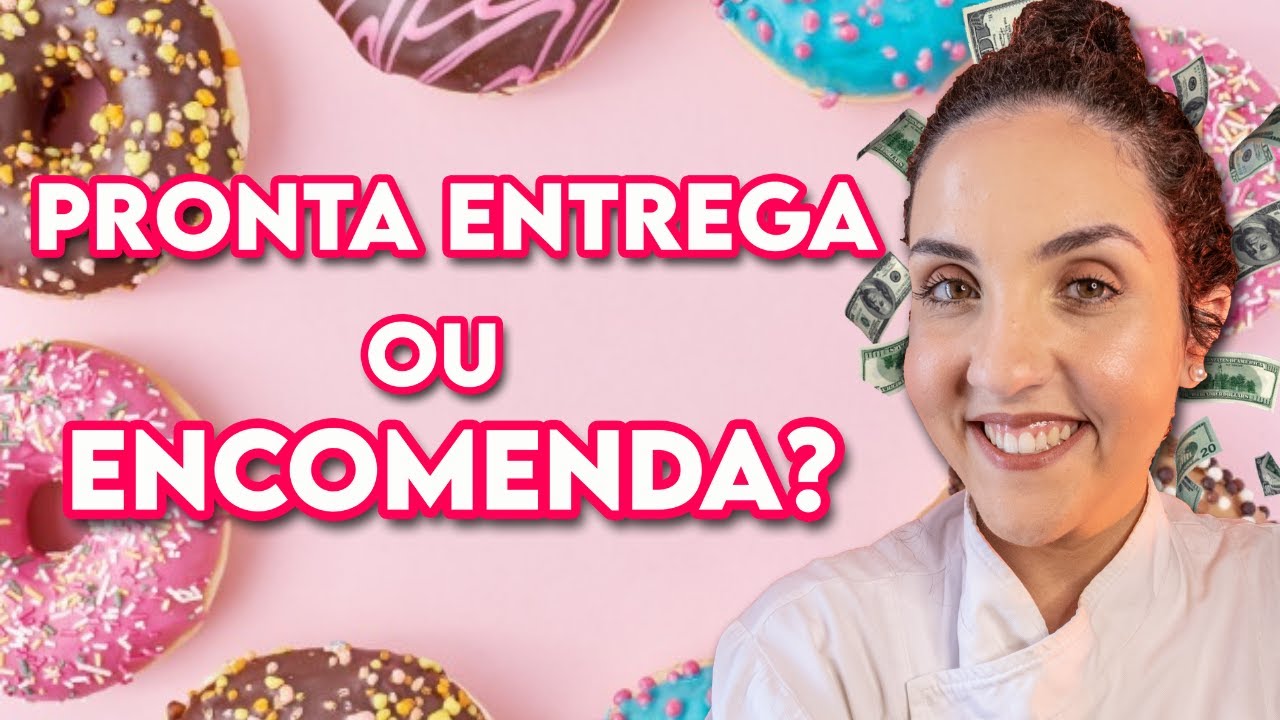Vender Doces a Pronta Entrega ou por Encomenda?