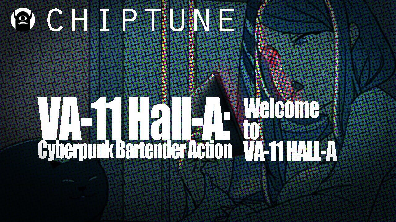 Welcome to VA-11 HALL-A【Chiptune】VA-11 Hall-A