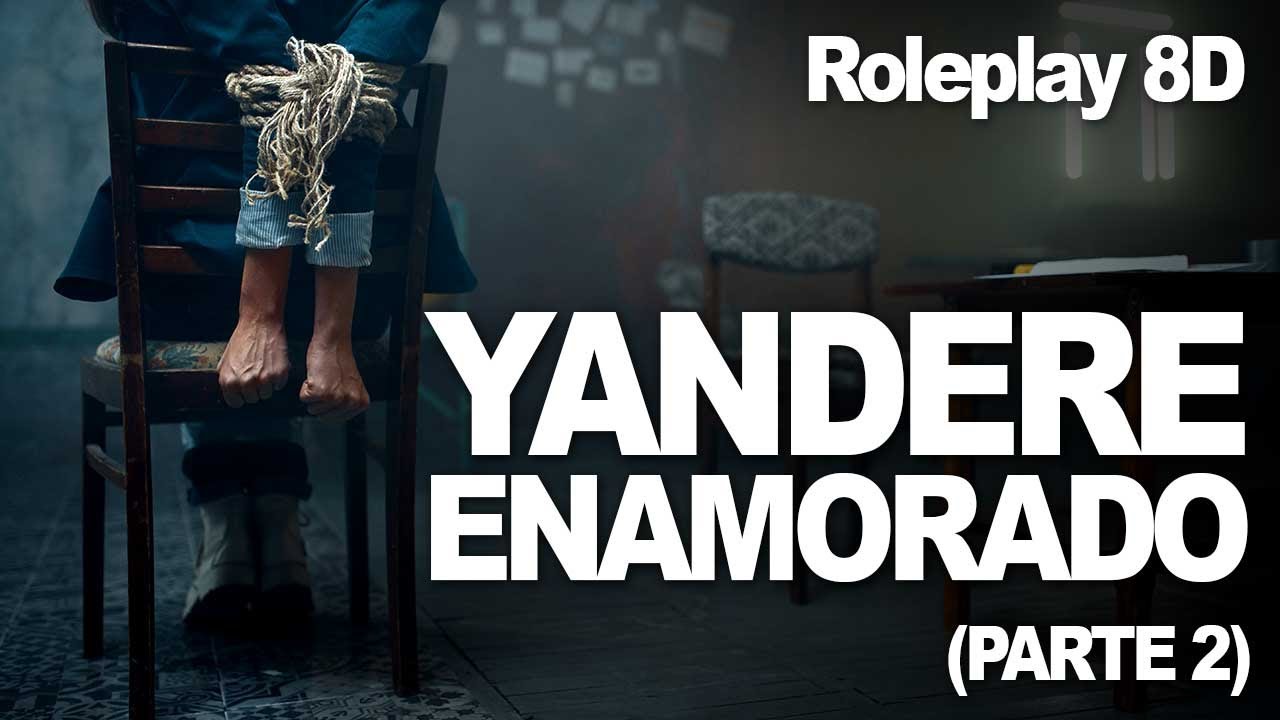 Te secuestro porque te quiero (yandere parte 2) | Roleplay 8D | Best ASMR Ever
