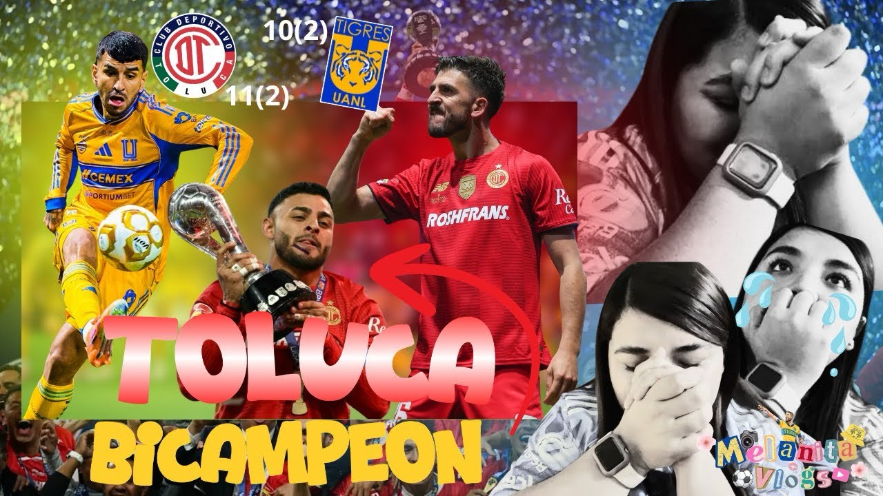 TOLUCA BICAMPEÓN💔 | FINAL CARDÍACA😩 | Reacción aficionada de Tigres | Vlog Melanie Hernández