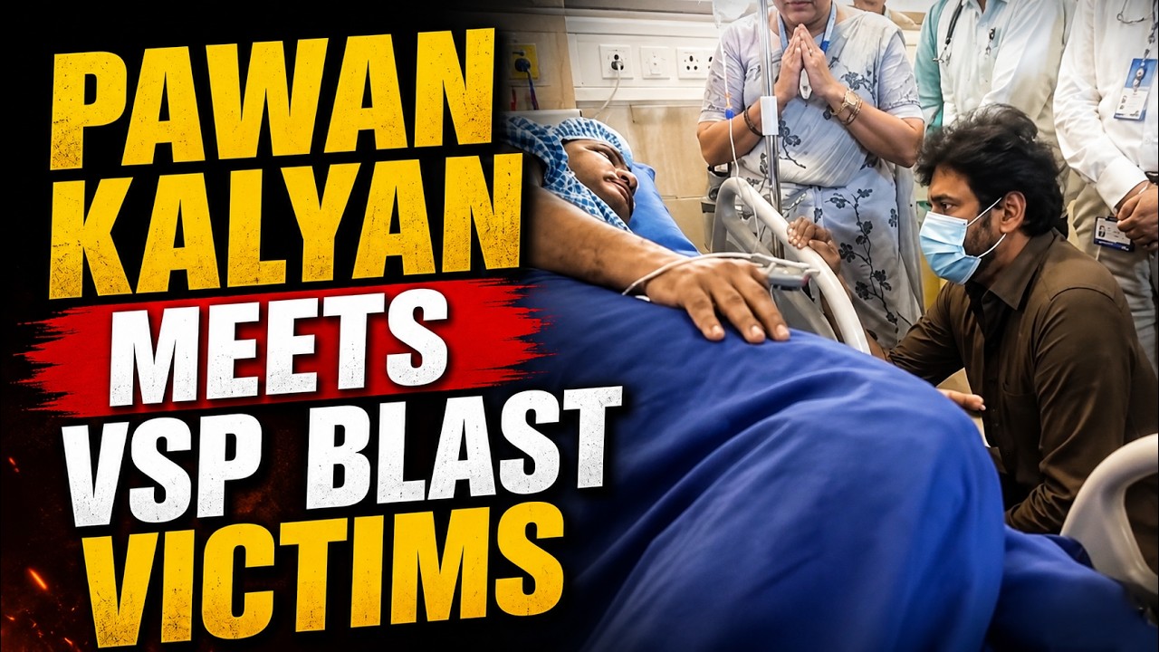 VSP Blast: Dpty CM Pawan Kalyan Visits Injured Victims