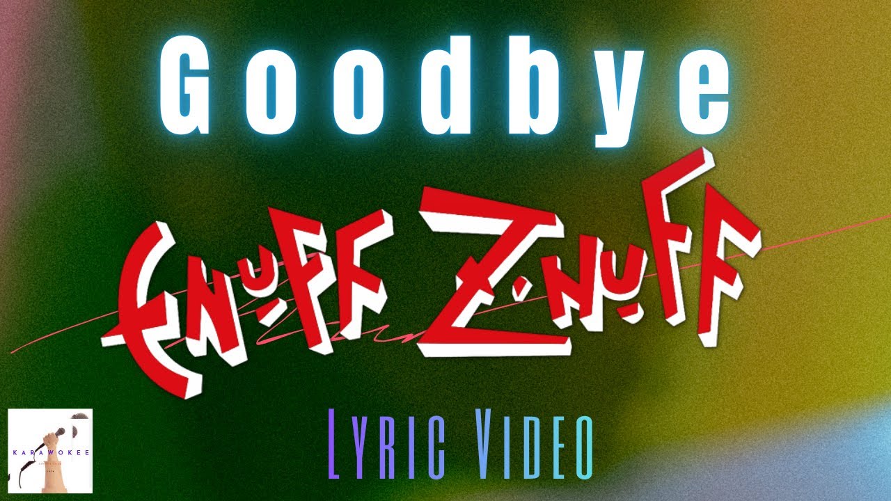 Enuff Z' Nuff - Goodbye (Lyric Video)