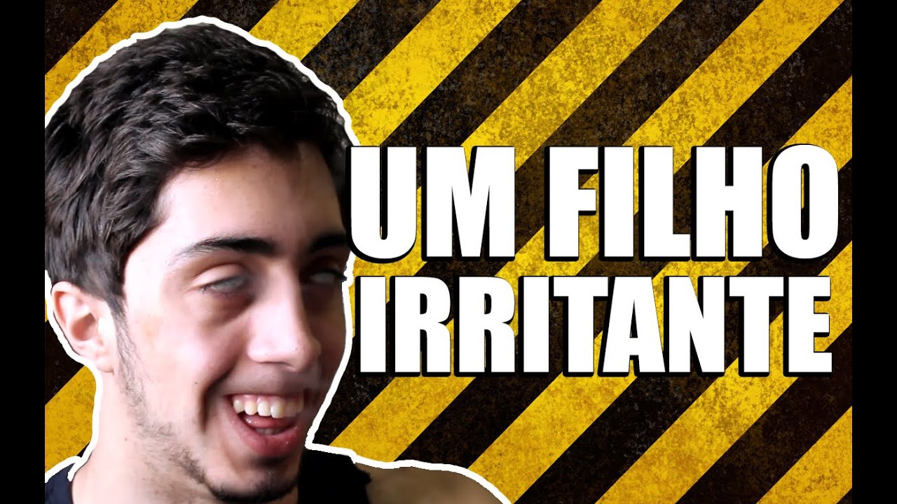 UM FILHO IRRITANTE