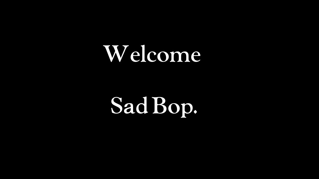 [One Year.] Welcome - Sad Bop [SkaterXL]