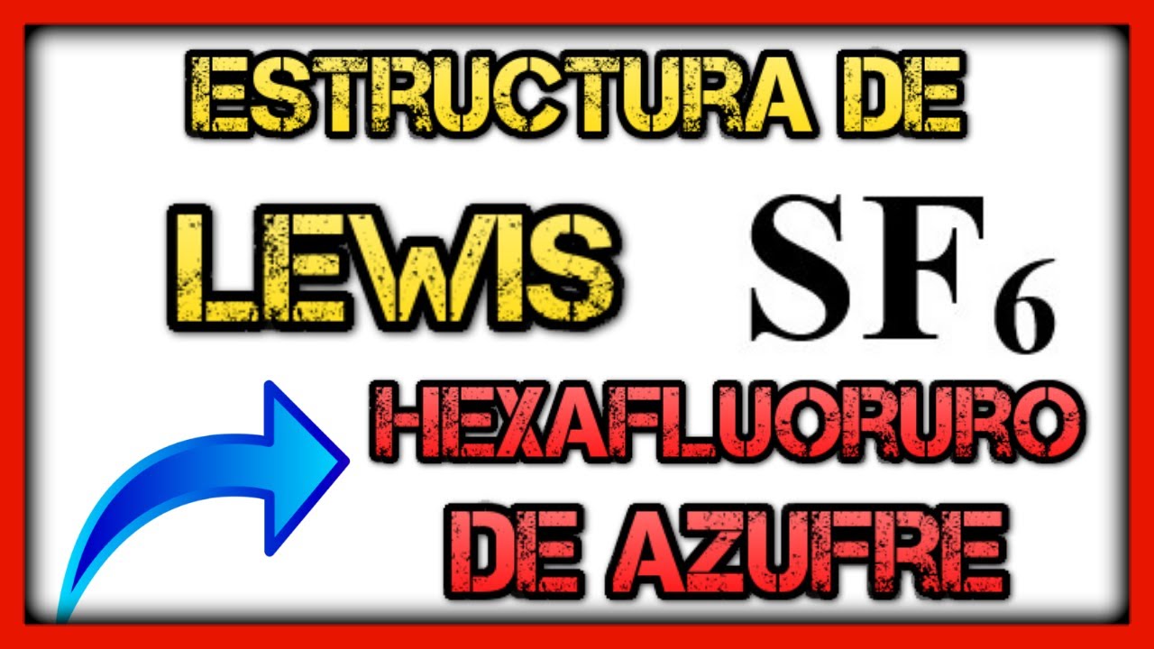ESTRUCTURA de LEWIS del HEXAFLUORURO de AZUFRE SF6. Te lo explico paso a paso.