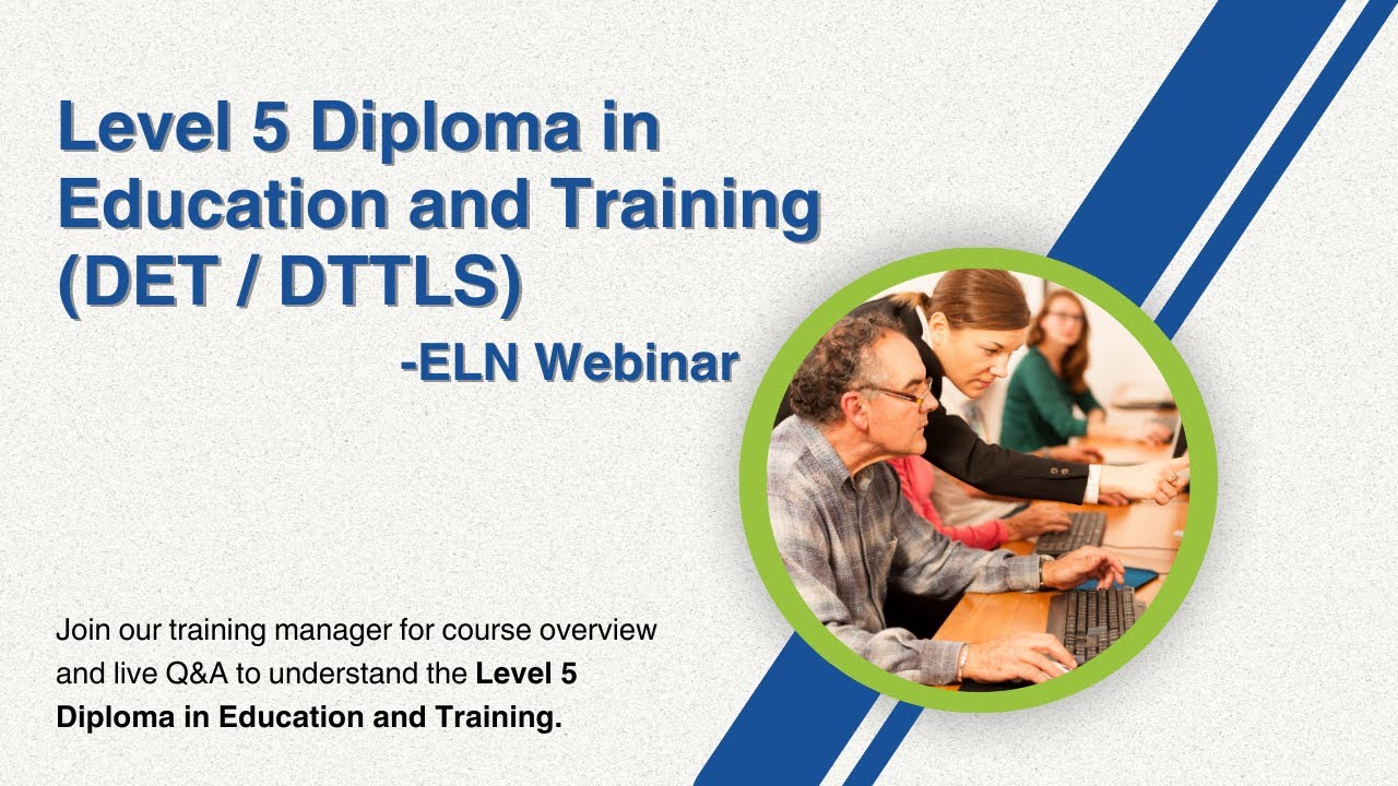 Level 5 Diploma in Education and Training (DET / DTTLS) - ELN Webinar