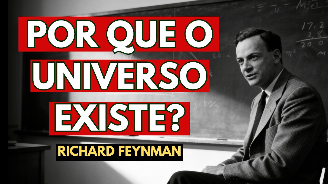 POR QUE EXISTE ALGO EM VEZ DE NADA? Feynman Não Gostava Dessa Pergunta