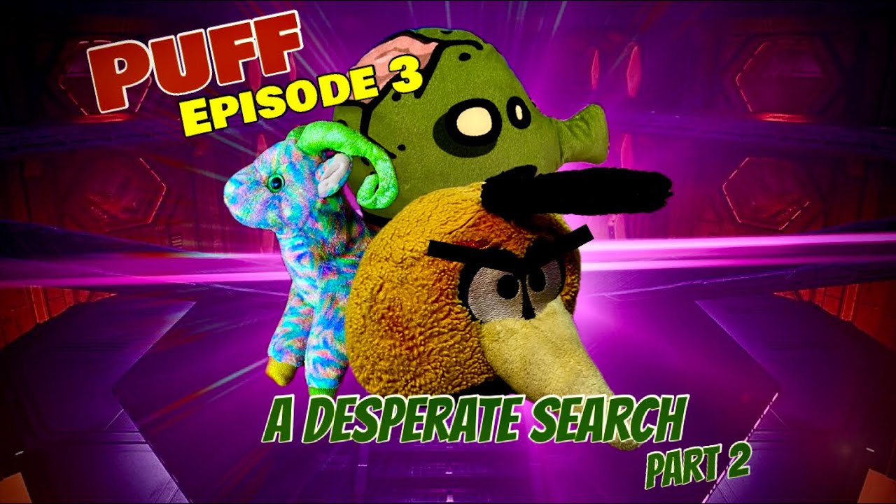 Puff Episode 3: A Desperate Search Part 2 (Featuring: @PlushPhantomStudios)