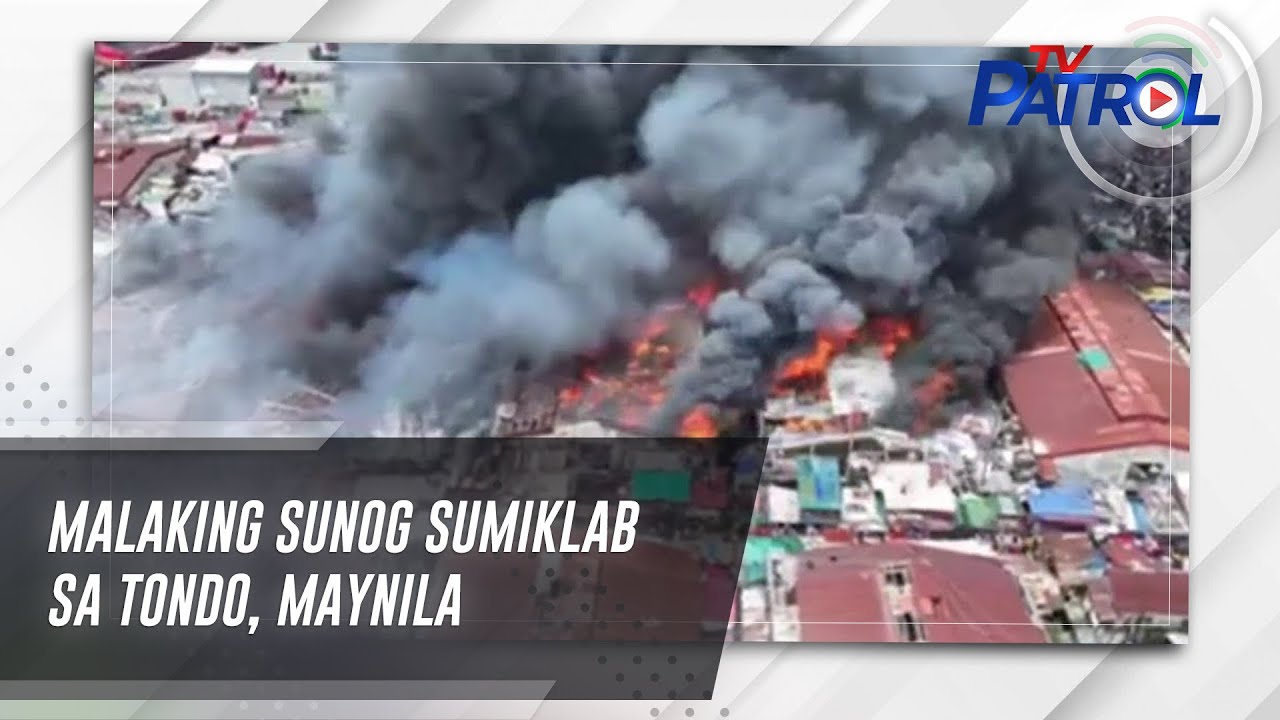 Malaking sunog sumiklab sa Tondo, Maynila | TV Patrol
