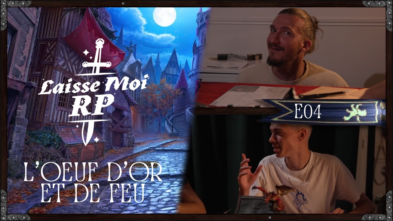 Laisse Moi RP - L'Académie Beaujardin  - E04 ARC 2 - L'OEUF D'OR ET DE FEU