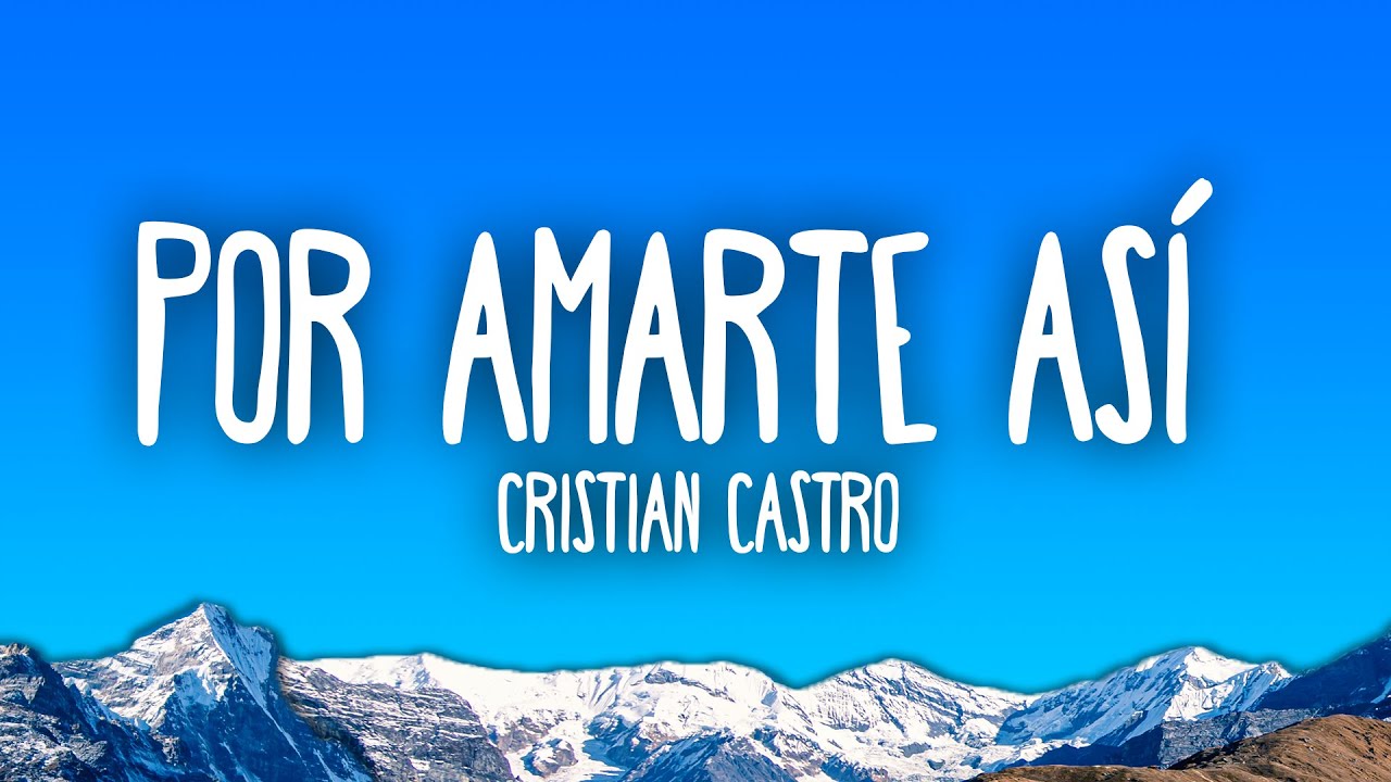 Cristian Castro - Por Amarte As&iacute;