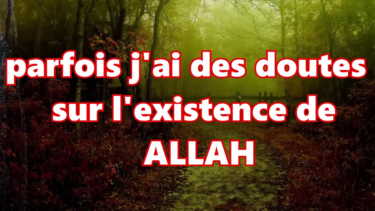 parfois j'ai des doutes sur l'existence de ALLAH
