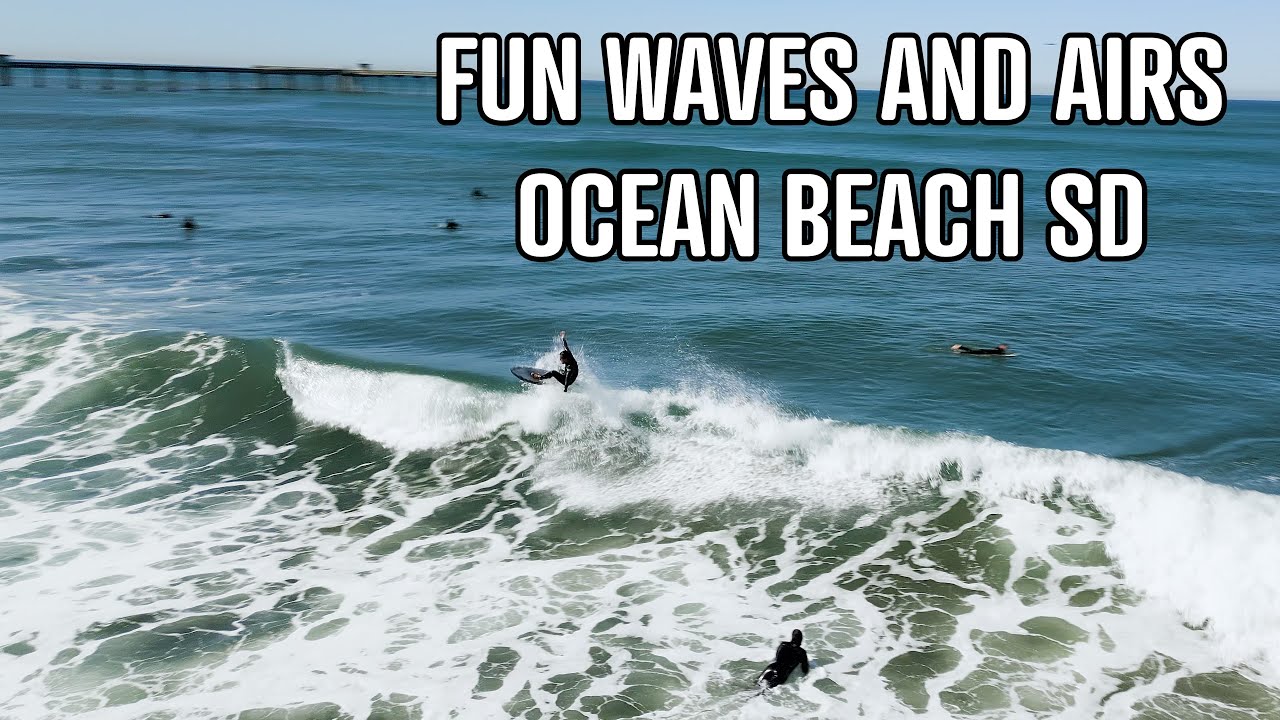 Surfing Ocean Beach San Diego | Airs and Fun Waves