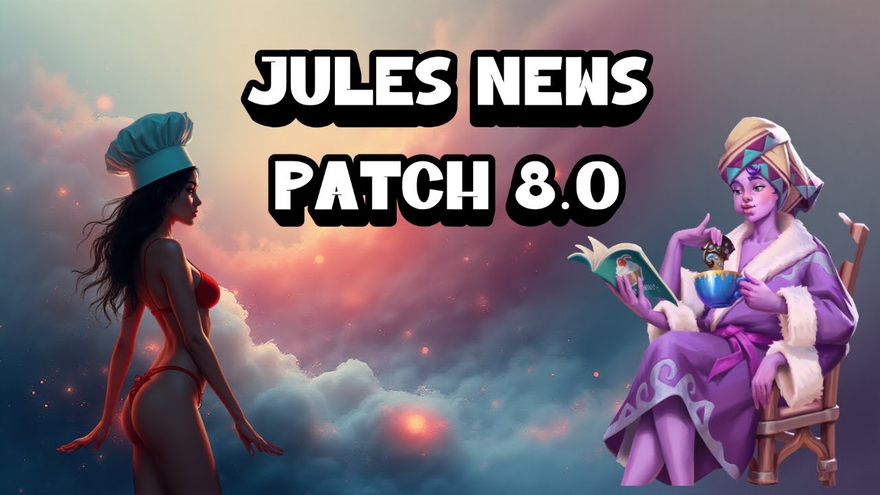 Jules and Patch 8.0  - HOT NEWS