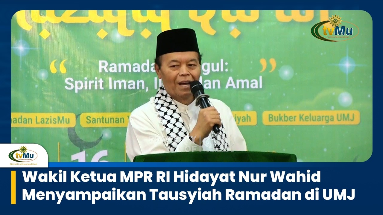 Wakil Ketua MPR RI Hidayat Nur Wahid Menyampaikan Tausyiah Ramadan di UMJ