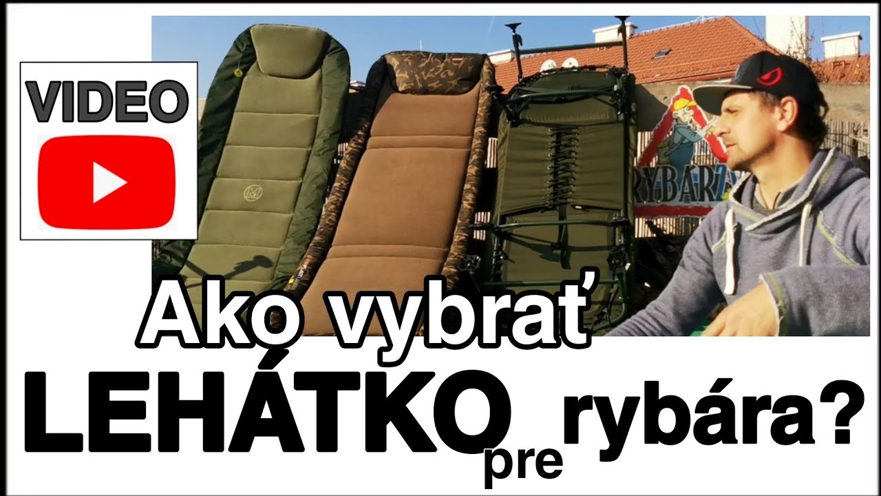 Ako vybrať leh&aacute;tko ležadlo pre ryb&aacute;ra , videoRADCA ryb&aacute;ra, Majo Syro, Ryb&aacute;r ZV team,