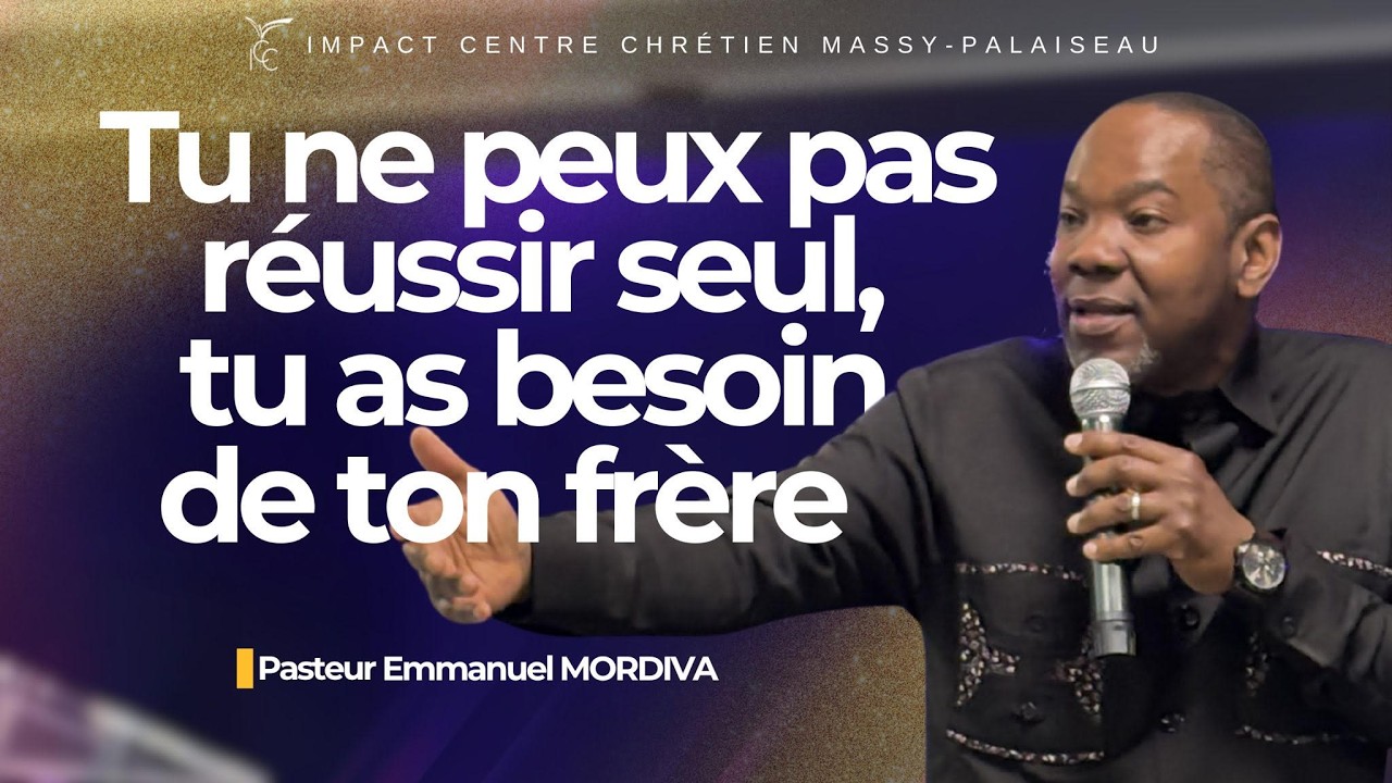 Tu ne peux pas réussir seul, tu as besoin de ton frère - Pasteur Emmanuel MORDIVA