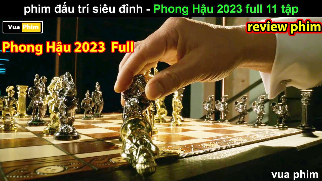 M&agrave;n Đấu Tr&iacute; Đỉnh Cao giữa c&aacute;c T&agrave;i Phiệt - review phim Phong Hậu 2023 FULL 11 tập