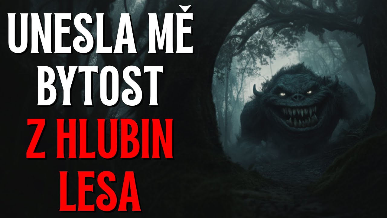 Unesla mě bytost z hlubin lesa - CREEPYPASTA CZ (BeAfraidCZ)
