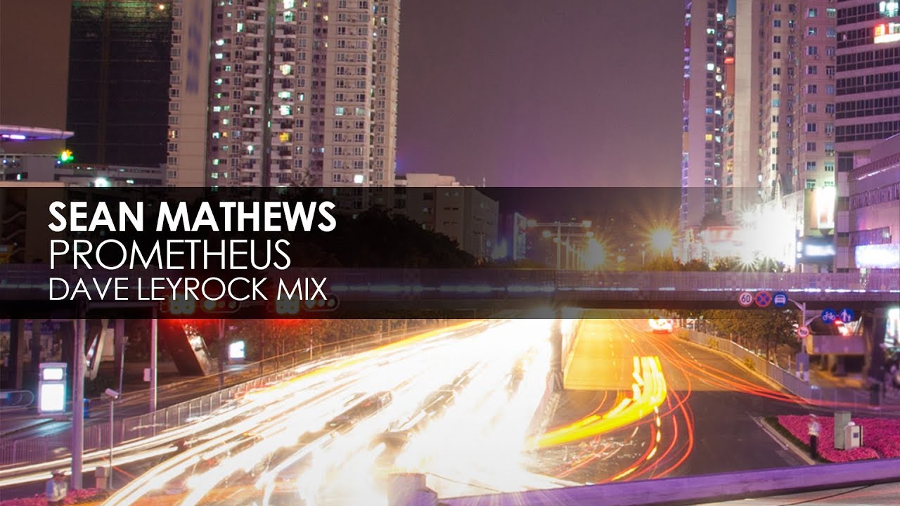 Sean Mathews - Prometheus (Dave Leyrock Remix)