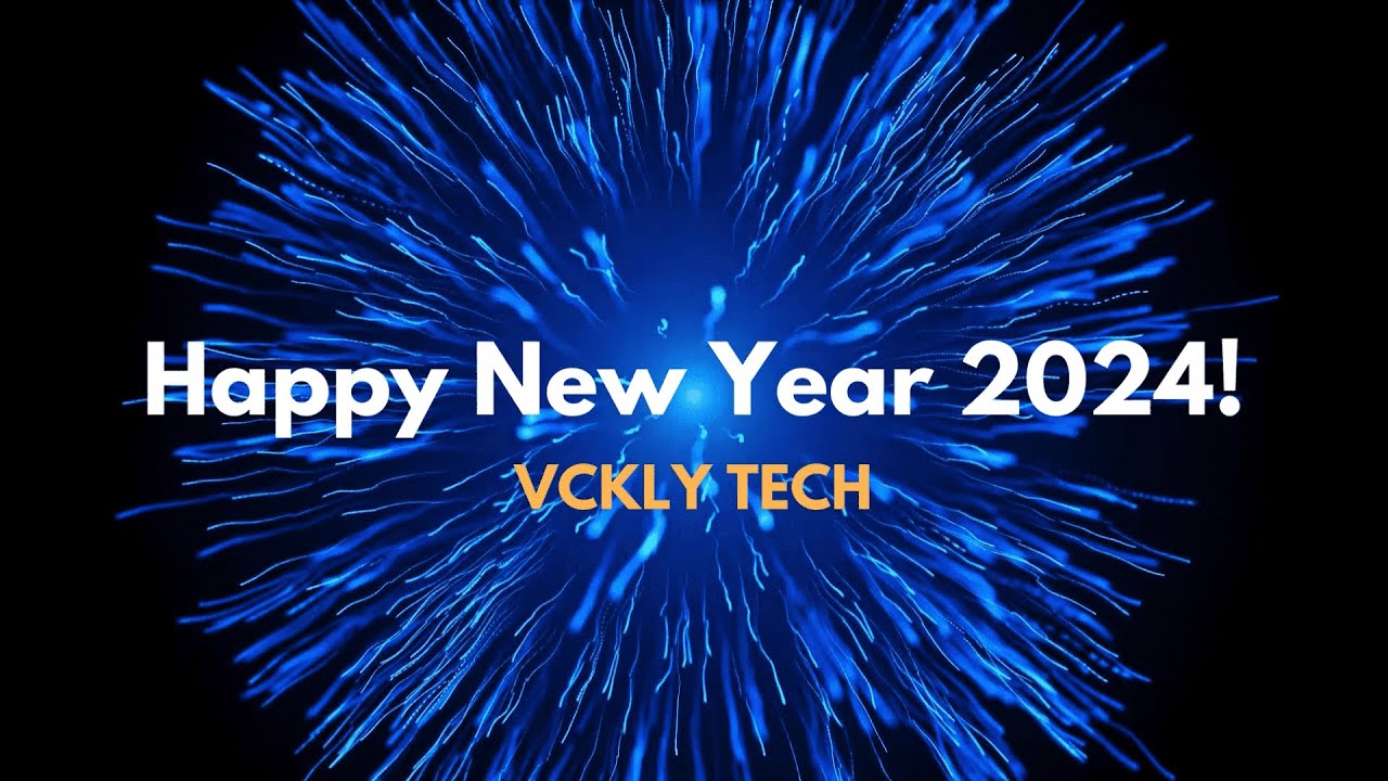 Happy New Year 2024! VCKLY Tech